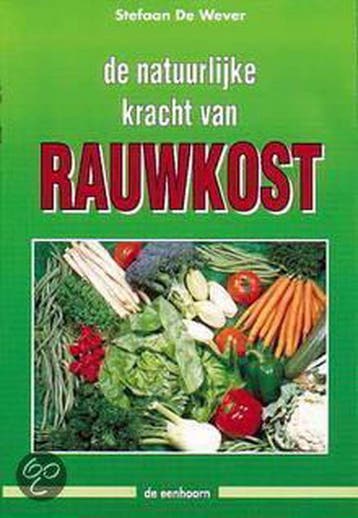 De natuurlijke kracht van rauwkost - S. de Wever, Boeken, Verzenden, Gelezen, S. de Wever