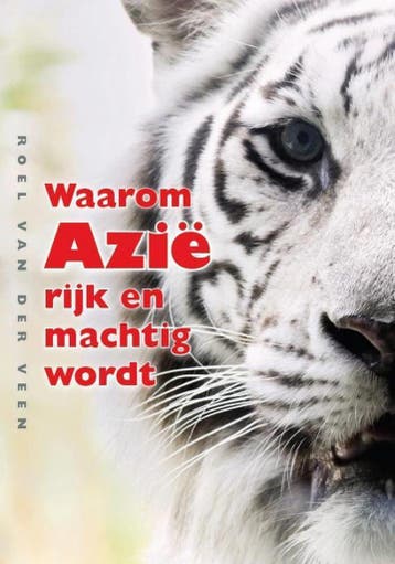Waarom Azië rijk en machtig wordt - Roel van der Veen, Verzenden, Gelezen, Roel van der Veen