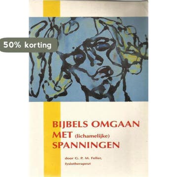Bybels omgaan met lichamelyke spanningen - Feller, Boeken, Verzenden, Gelezen, Feller