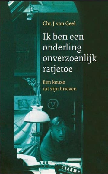 Ik ben een onderling onverzoenlijk ratjetoe - Chr. J. van, Verzenden, Zo goed als nieuw, Chr. J. van Geel