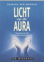 Licht op de aura | 9789023007319 | BRENNAN, Barbara Ann &, Boeken, Zo goed als nieuw, BRENNAN, Barbara Ann & AMP; BOL, Anna