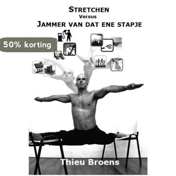 Stretchen versus jammer van dat ene stapje - Thieu Broens, Verzenden, Gelezen, Thieu Broens