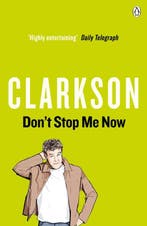 Dont Stop Me Now 9780141026114 Jeremy Clarkson, Verzenden, Zo goed als nieuw, Jeremy Clarkson