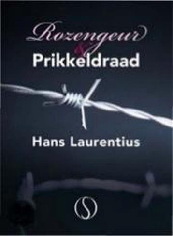 Rozengeur en prikkeldraad 9789491411168 Hans Laurentius, Verzenden, Gelezen, Hans Laurentius