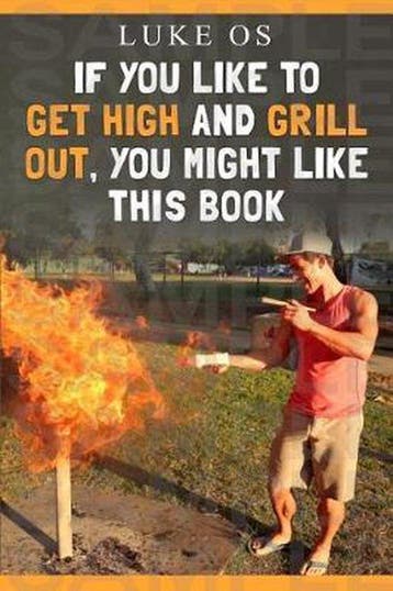 If You Like To Get High and Grill Out, You Might Like This, Verzenden, Gelezen, Luke Os