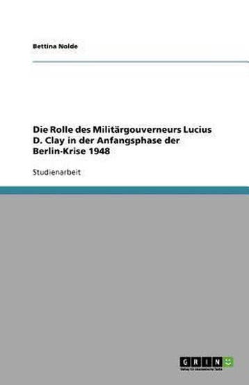 9783656095200 Die Rolle des Militaergouverneurs Lucius D...., Boeken, Verzenden, Nieuw, Bettina Nolde