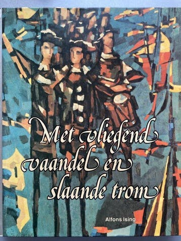 Met vliegend vaandel en slaande trom - Ising 9789070427344, Verzenden, Zo goed als nieuw, Ising