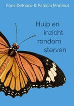 9789402196535 Hulp en inzicht rondom sterven, Boeken, Verzenden, Nieuw, Fons Delnooz Patricia Martinot