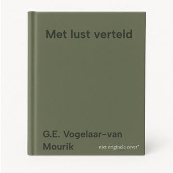 Met lust verteld - G.E. Vogelaar-van Mourik 9789055515028, Boeken, Verzenden, Gelezen, G.E. Vogelaar-van Mourik