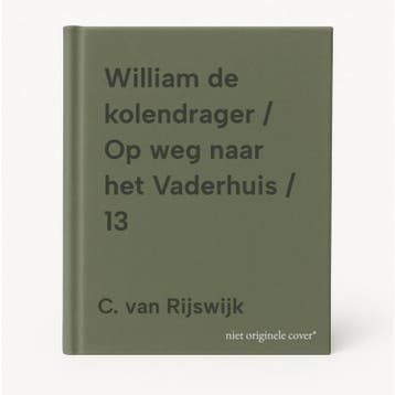William de kolendrager / Op weg naar het Vaderhuis / 13, Verzenden, Gelezen, C. van Rijswijk