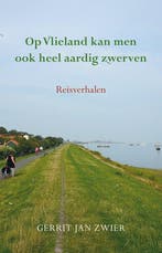 9789463657488 Op Vlieland kan men ook heel aardig zwerven, Verzenden, Nieuw, Gerrit Jan Zwier