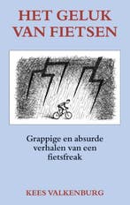 Het geluk van fietsen | 9789038927862 | Kees Valkenburg, Zo goed als nieuw, Kees Valkenburg