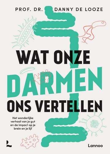 Wat onze darmen ons vertellen - Danny De Looze 9789401492348, Boeken, Verzenden, Zo goed als nieuw, Danny De Looze