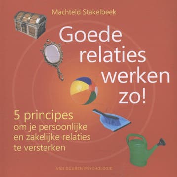 Goede relaties werken zo! - Machteld Stakelbeek, Verzenden, Zo goed als nieuw, Machteld Stakelbeek