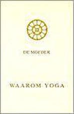 WAAROM YOGA? 9789070549015 de Moeder, Verzenden, Gelezen, De Moeder