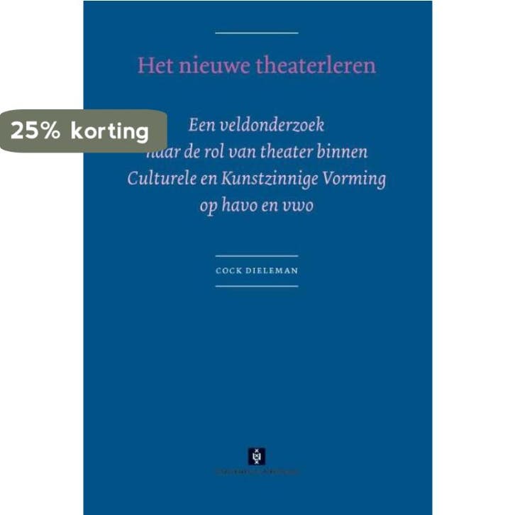 Het nieuwe theaterleren / UvA proefschriften - C. Dieleman, Boeken, Kunst en Cultuur | Dans en Theater, Gelezen, Verzenden