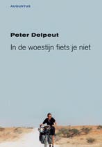 In de woestijn fiets je niet 9789045702452 Peter Delpeut, Verzenden, Gelezen, Peter Delpeut