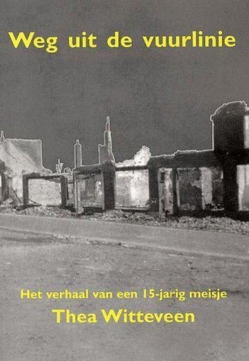 Weg uit de vuurlinie - T. Witteveen 9789075665635, Verzenden, Gelezen, T. Witteveen