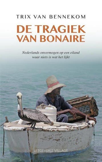 9789461850478 De tragiek van Bonaire | Tweedehands, Verzenden, Zo goed als nieuw, Trix van Bennekom