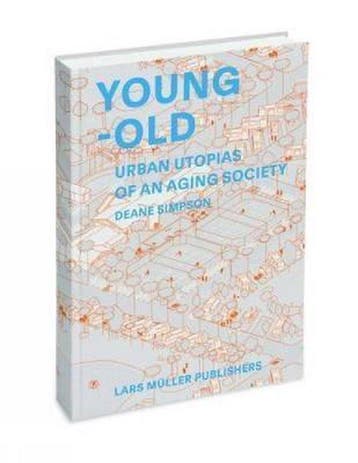 Young and Old - Deane Simpson 9783037783504, Verzenden, Gelezen, Deane Simpson