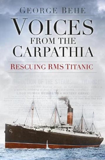 Voices from the Carpathia: Rescuing RMS Titanic |, Ophalen of Verzenden, Zo goed als nieuw, George Behe