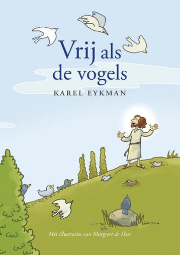 Vrij als de vogels - Karel Eykman 9789023955030, Verzenden, Zo goed als nieuw, Karel Eykman