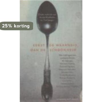 Eerst de waarheid, dan de schoonheid 9789035126442, Verzenden, Gelezen