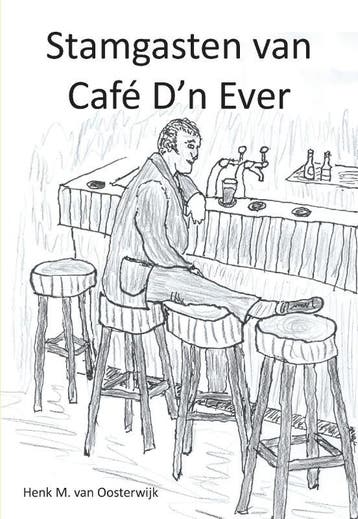 Stamgasten van café Dn Ever - Henk M. van Oosterwijk, Verzenden, Gelezen, Henk M. van Oosterwijk