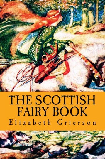 The Scottish Fairy Book | Elizabeth W. Grierson | Nieuw, Ophalen of Verzenden, Nieuw, Elizabeth W. Grierson