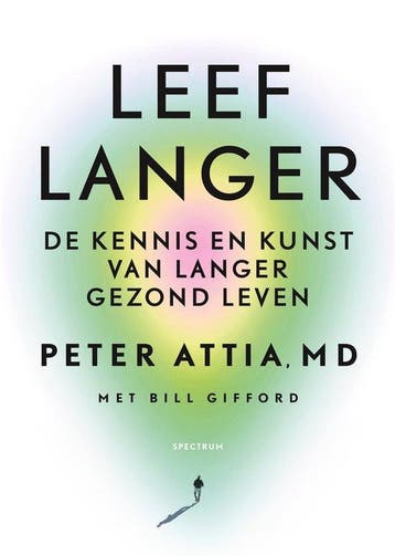 Leef langer - Peter Attia -  9789000391967, Boeken, Overige wetenschappen, Peter Attia, Nieuw, Ophalen of Verzenden