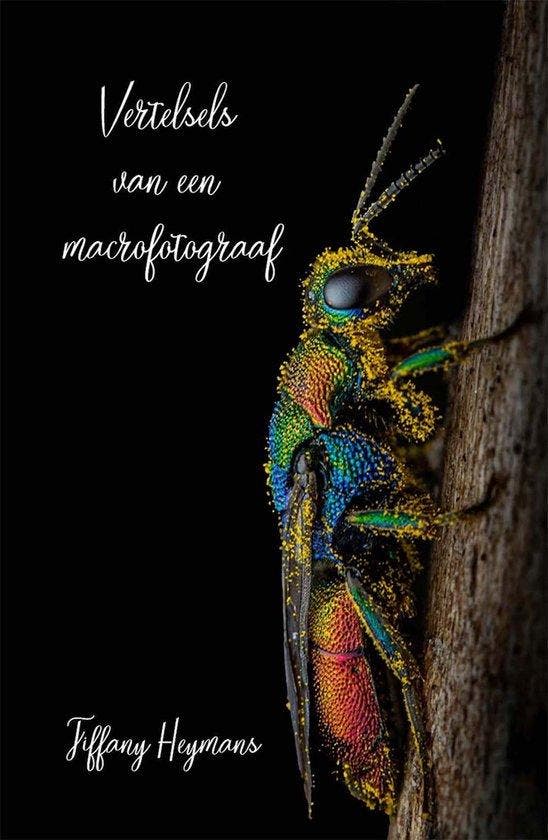 Vertelsels van een macrofotograaf 9789493293328, Boeken, Wetenschap, Gelezen, Verzenden