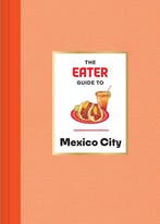 9781419765834 Eater City Guide-The Eater Guide to Mexico ..., Boeken, Kookboeken, Verzenden, Nieuw, Eater