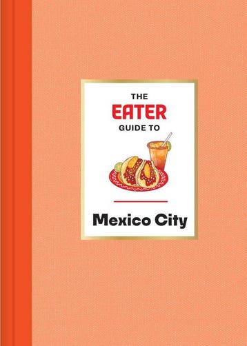 9781419765834 Eater City Guide-The Eater Guide to Mexico ..., Boeken, Kookboeken, Verzenden, Nieuw, Eater