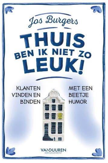 Thuis ben ik niet zo leuk! - Jos Burgers 9789089654564, Verzenden, Zo goed als nieuw, Jos Burgers