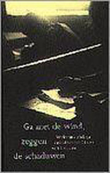 Ga met de wind, zeggen de schaduwen 9789053302484, Boeken, Verzenden, Zo goed als nieuw