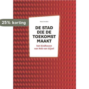 Een stad die toekomst maakt - Hans Horsten 9789462261808, Boeken, Verzenden, Zo goed als nieuw, Hans Horsten