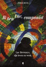 Ik ben Luc, componist 9789464759365 Johan Huys, Verzenden, Gelezen, Johan Huys