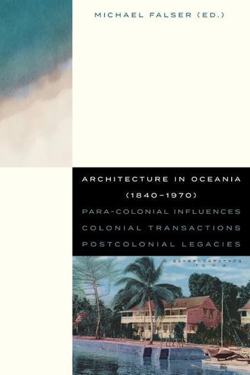 Architecture In Oceania (1840-1970) | Nieuw, Ophalen of Verzenden, Nieuw, Paul Steffen; Peter Scriver; Amit Srivastava; Louis Lagarde; Carolyn Hill; Charmaine ‘Ilai Talei; Robin Skinner; Hermann Mückler; Jasper Ludewig; Clemens Finkelstein; Amanda Ahmadi; Paul Walker