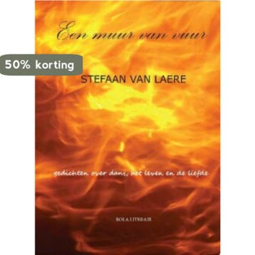 Een muur van vuur - Stefaan Van Laere 9789490243746, Verzenden, Gelezen, Stefaan Van Laere