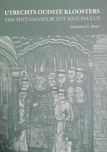 Utrechts oudste kloosters: van Sint-Salvator tot Sint-Paulus, Verzenden, Gelezen, C.J.C. Broer