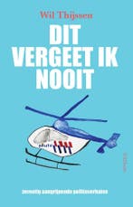 Dit vergeet ik nooit 9789044660319 Wil Thijssen, Verzenden, Zo goed als nieuw, Wil Thijssen