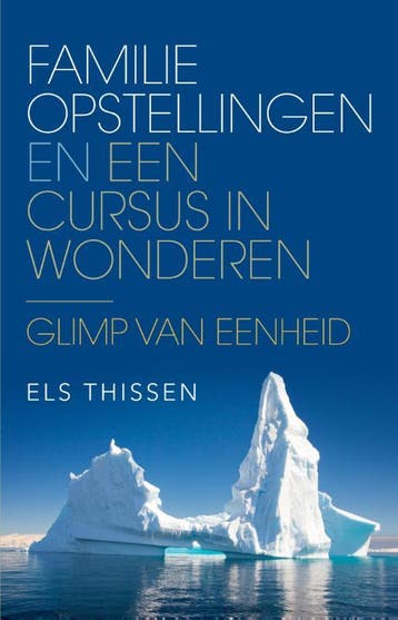 Familieopstellingen en Een cursus in wonderen - Els Thissen, Boeken, Verzenden, Zo goed als nieuw, Els Thissen