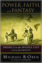 Power, Faith, and Fantasy 9780393058260 Michael B. Oren, Verzenden, Zo goed als nieuw, Michael B. Oren
