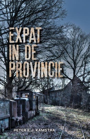 Expat In De Provincie | Peter E.J. Kamstra | Nieuw, Boeken, Ophalen of Verzenden, Nieuw, Peter E.J. Kamstra