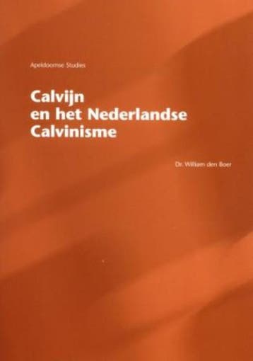 Calvijn en het Nederlandse calvinisme / Apeldoornse studies, Verzenden, Zo goed als nieuw, W.A. den Boer