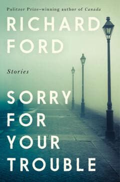 Sorry for your trouble - Richard Ford 9781526620033, Boeken, Verzenden, Zo goed als nieuw, Richard Ford