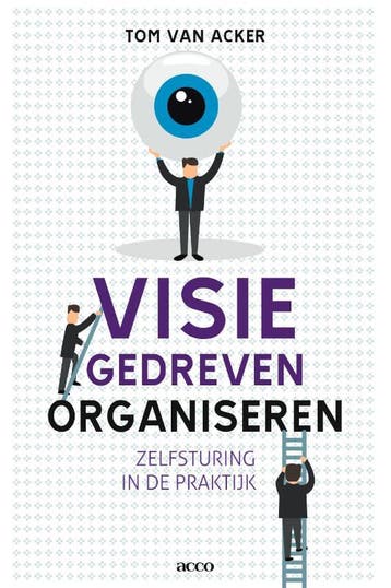 Visiegedreven organiseren - Tom Van Acker 9789033482069, Verzenden, Zo goed als nieuw, Tom Van Acker