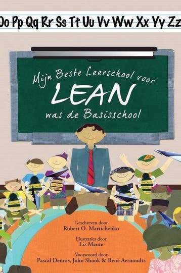 Mijn beste leerschool voor Lean was de basisschool, Verzenden, Gelezen, Robert Martichenko