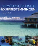 De mooiste tropische duikbestemmingen 9789048308187, Verzenden, Zo goed als nieuw, Lawson Wood