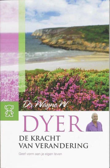 De kracht van verandering - Wayne Dyer - 9789046113127 - Pap, Boeken, Verzenden, Nieuw